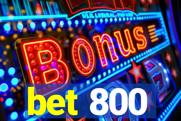 bet 800